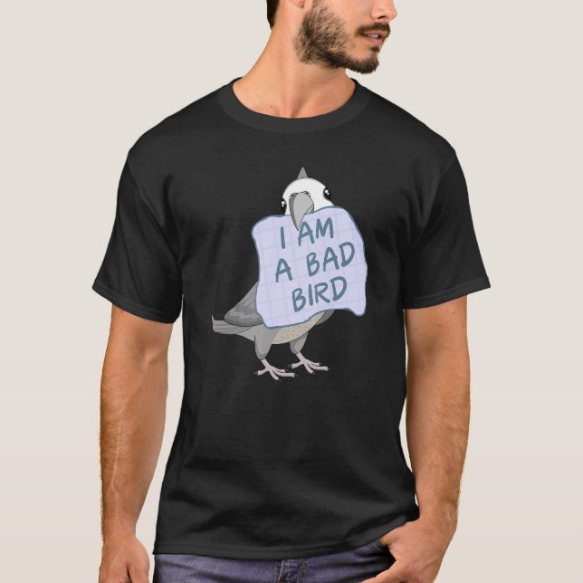 I Am A Bad Bird I  White faced Grey Cockatiel Parr T-Shirt (Front)
