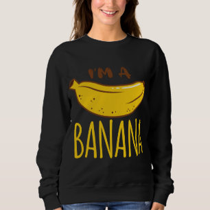 I am a banana party Fruit Vegan Vegetarian Funny Sweatshirt