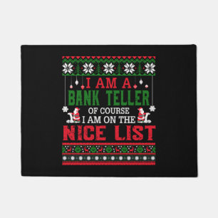 I Am A Bank Teller I Am On The Nice List Ugly Swea Doormat