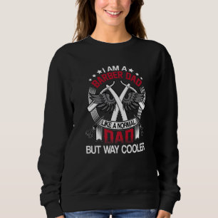 I Am A Barber Dad Like A Normal Dad But Way Cooler Sweatshirt