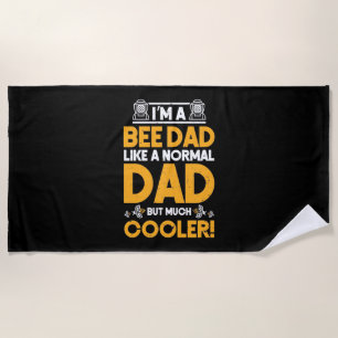 I Am A Bee Dad Beach Towel