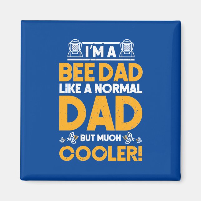 I Am A Bee Dad Magnet (Front)