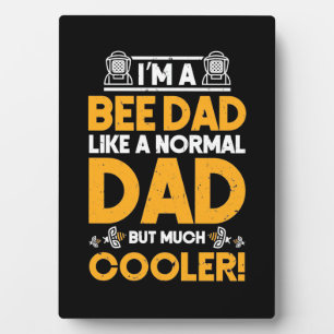 I Am A Bee Dad Plaque