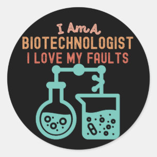 I Am a Biotechnologist I Love My Faults Classic Round Sticker