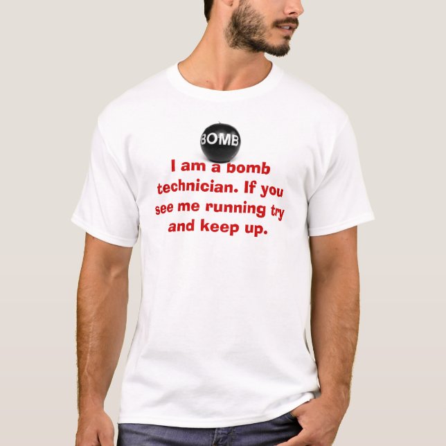 I am a bomb technician. If you see me running.. T-Shirt (Front)