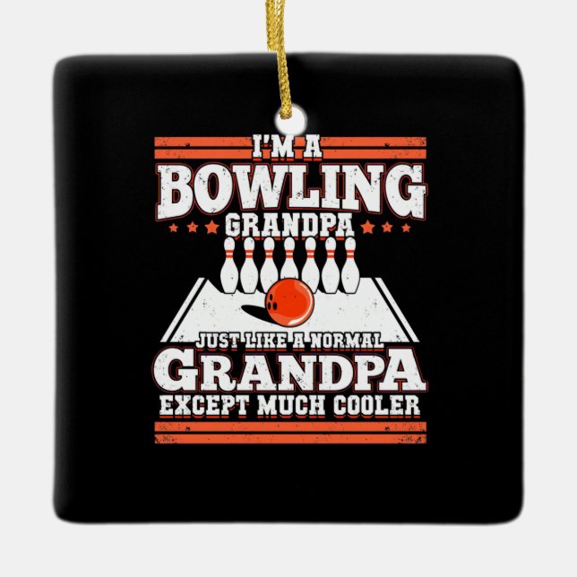 I Am A Bowling Grandpa Ceramic Ornament (Front)