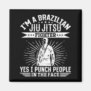 I am a Brazilian Jiu Jitsu fighter I punch people Magnet