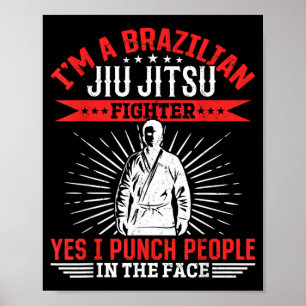 I am a Brazilian Jiu Jitsu fighter I punch people Poster