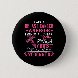 I Am A Breast Cancer Warrior I Can Do All Things T 6 Cm Round Badge