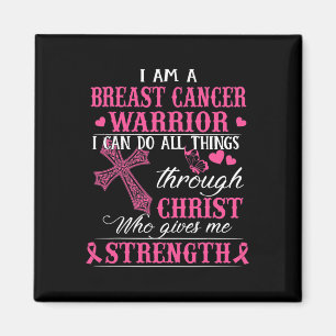 I Am A Breast Cancer Warrior I Can Do All Things T Magnet