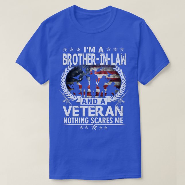 I Am A BrotherInLaw And a Veteran Nothing Scares M T-Shirt (Design Front)