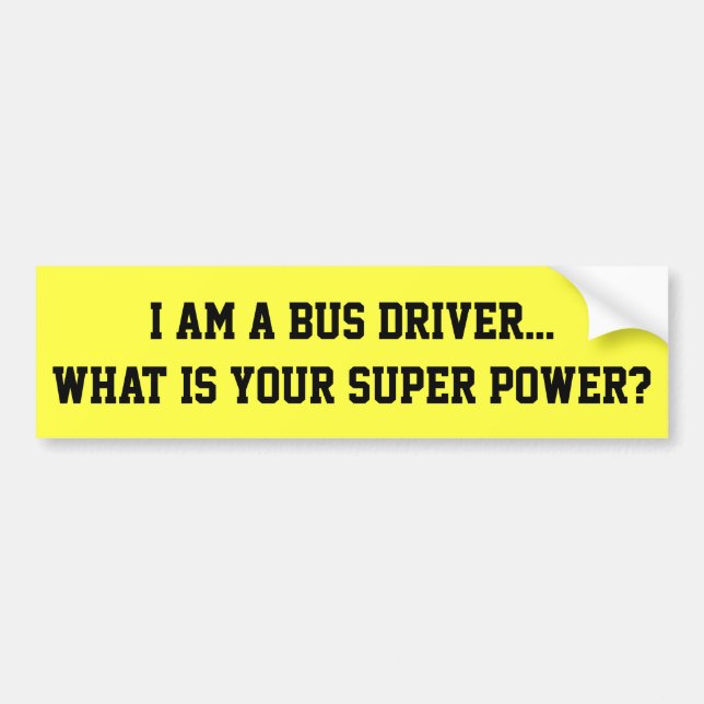 I am a Bus Driver bumper sticker (Front)