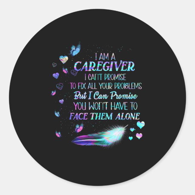 I Am A Caregiver I Can't Promise - Nurse Caregivin Classic Round Sticker (Front)