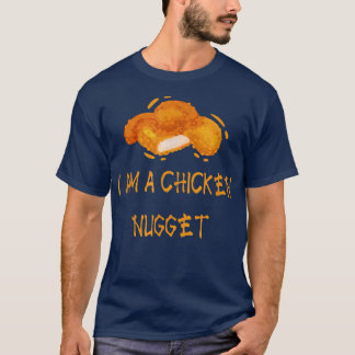 I AM A CHICKEN NUGGET  T-Shirt
