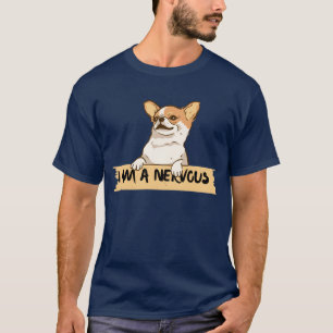 I am a Chihuahua and I am nervous friend retro T-Shirt