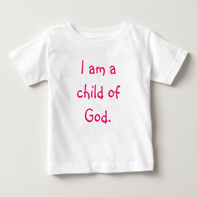 I am a child of God. Baby T-Shirt (Front)