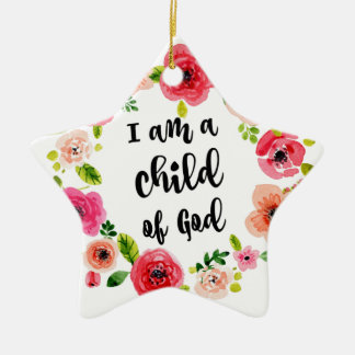 I am a child of God Floral Item Ceramic Ornament