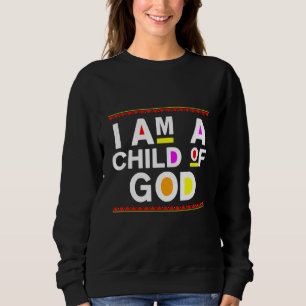 I Am A Child Of God  Jesus Christian Kindness Pray Sweatshirt