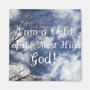 I am a Child of the Most High God! Magnet