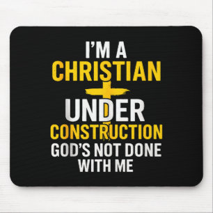I Am A Christian Under Construction Gods Not Done Mouse Pad