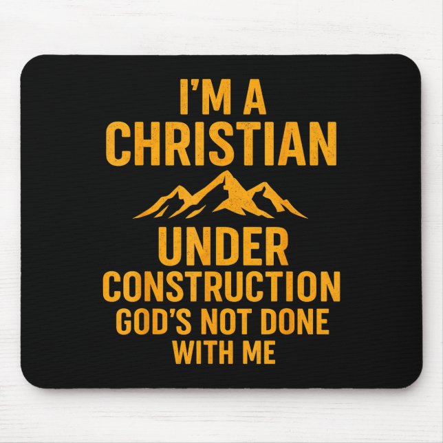 I Am A Christian Under Construction Gods Not Done  Mouse Pad (Front)