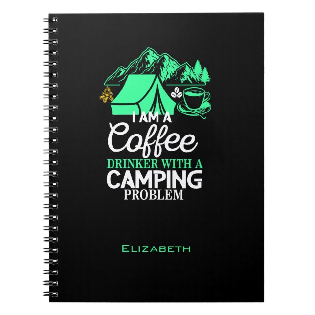 I am a Coffee Drinker with Camping Problem Design Notebook (Front)