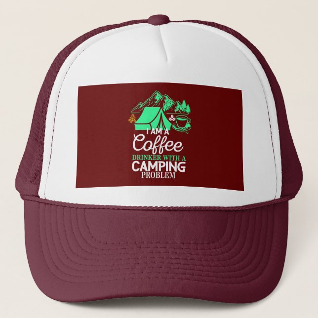 I am a Coffee Drinker with Camping Problem Design Trucker Hat (Front)