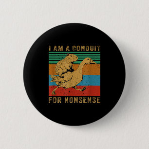 I Am A Conduit For Nonsense Capybara Goose 6 Cm Round Badge