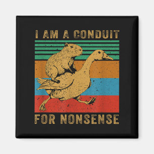 I Am A Conduit For Nonsense Capybara Goose Magnet