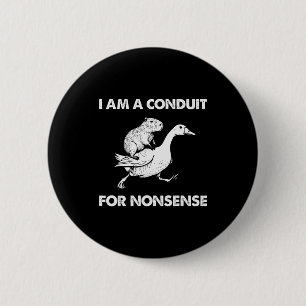 I Am A Conduit For Nonsense Capybara Goose Meme 6 Cm Round Badge