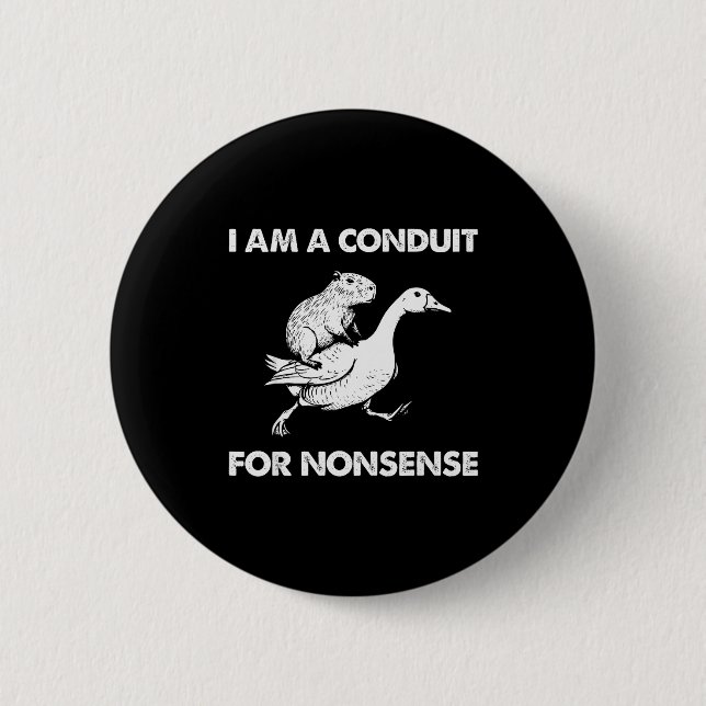 I Am A Conduit For Nonsense Capybara Goose Meme  6 Cm Round Badge (Front)