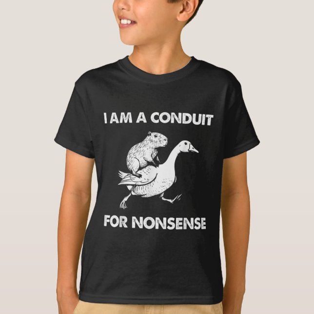 I Am A Conduit For Nonsense Capybara Goose Meme  T-Shirt (Front)