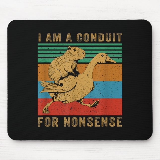 I Am A Conduit For Nonsense Capybara Goose  Mouse Pad (Front)
