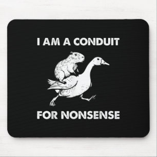 I Am A Conduit For Nonsense - Capybara Riding Goos Mouse Pad