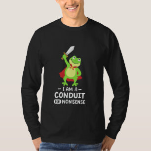 I Am A Conduit For Nonsense Frog Knight Funny Meme T-Shirt