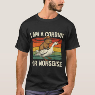 I Am A Conduit For Nonsense Funny Capybara Goose M T-Shirt