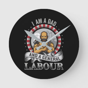 I Am A Dad And A General Labour Man Round Clock
