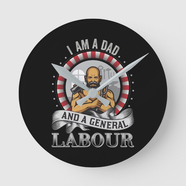 I Am A Dad And A General Labour Man Round Clock (Front)