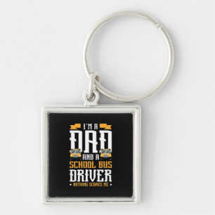 I Am A Dad And School Bus Driver Key Ring