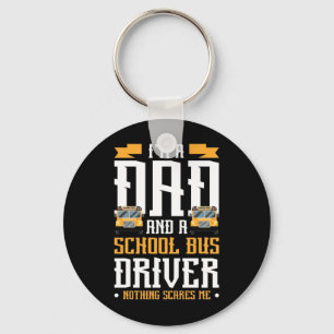 I Am A Dad And School Bus Driver Key Ring