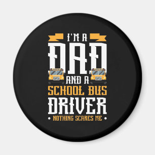 I Am A Dad And School Bus Driver Magnet