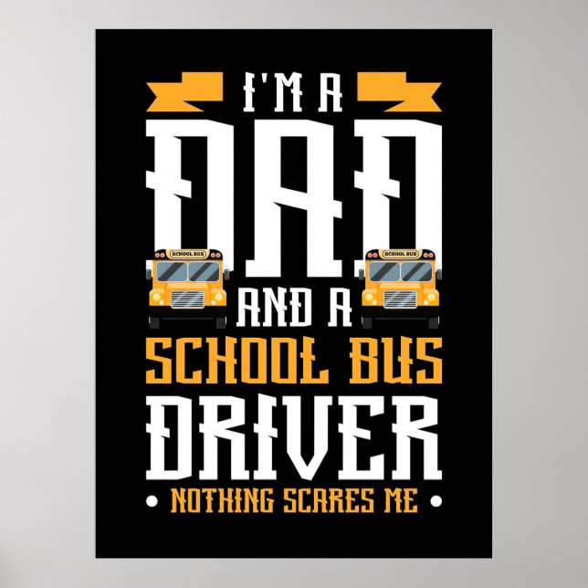 I Am A Dad And School Bus Driver Poster (Front)