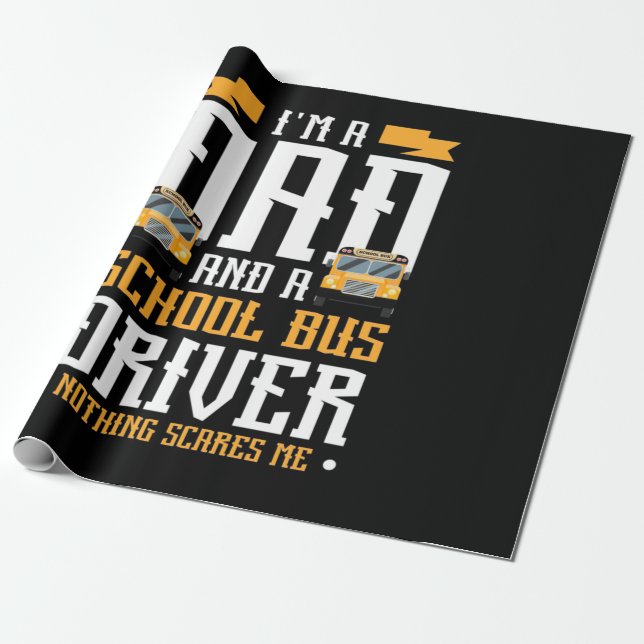 I Am A Dad And School Bus Driver Wrapping Paper (Unrolled)