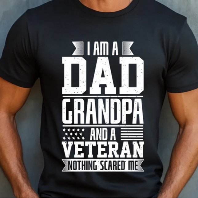 I am a Dad Grandpa and Veteran Nothing Scared Me T-Shirt (Creator Uploaded)