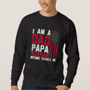 I Am A Dad Papa Veteran U S Flag Retired Sweatshirt
