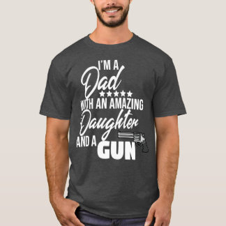 I am a dad with a gun T-Shirt
