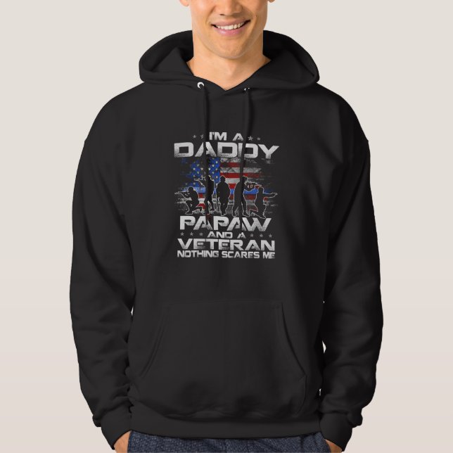 I Am A Daddy A Papaw And A Veteran Nothing Scares  Hoodie (Front)