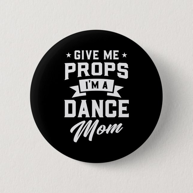 I Am A Dance Mum 6 Cm Round Badge (Front)
