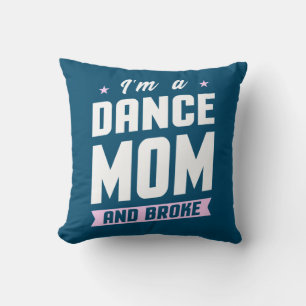 I Am A Dance Mum And Broke Cushion