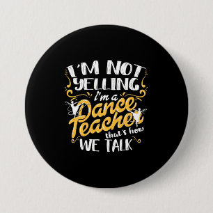 I Am A Dance Teacher 7.5 Cm Round Badge